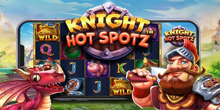 Nikmati Sensasi Permainan Terbaik di Slot Knight Hot Spotz