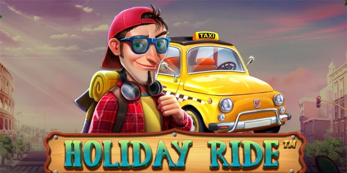 Slot Holiday Ride Dengan Tema Liburan Yang Menyenangkan