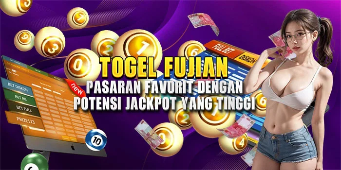 Togel Fujian – Pasaran Favorit dengan Potensi Jackpot yang Tinggi