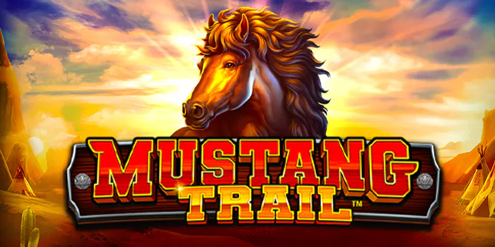Strategi Jitu Menang Bermain di Slot Mustang Trail