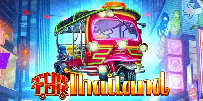 Pembahasan Lengkap Tentang Konsep Slot Tuk Tuk Thailand Pembahasan Lengkap Tentang Konsep Slot Tuk Tuk Thailand